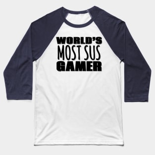 World's Most Sus Gamer Baseball T-Shirt